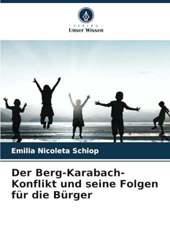 Der Berg-Karabach-Konflikt und seine Folgen für die Bürger von Verlag Unser Wissen
