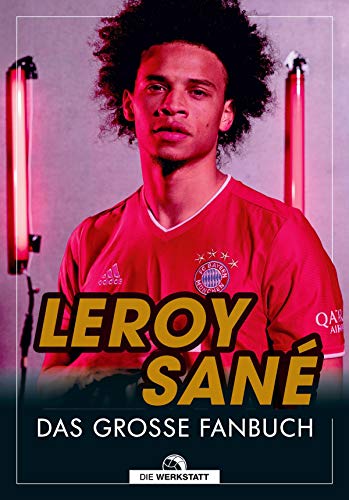 Leroy Sane: Das große Fanbuch