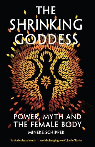 The Shrinking Goddess: Power, Myth and the Female Body von The Westbourne Press