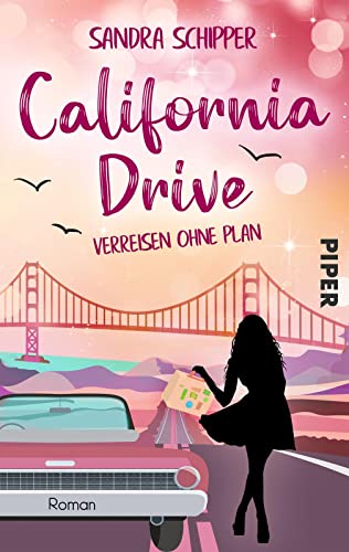 California Drive - Verreisen ohne Plan (Louise Moore 2): Roman | Perfekte Sommerlektüre zum Lachen und Träumen