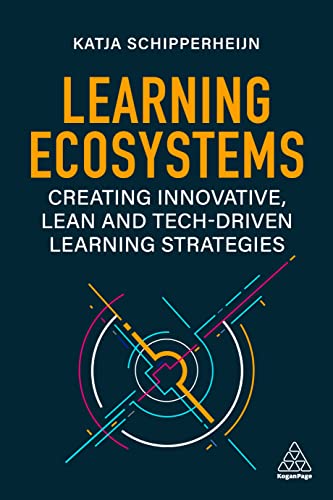 Learning Ecosystems: Creating Innovative, Lean and Tech-driven Learning Strategies von Kogan Page
