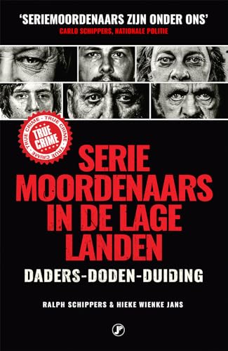 Seriemoordenaars in de Lage Landen: daders, doden, duiding (True Crime) von Just Publishers