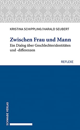 Zwischen Frau und Mann: Ein Dialog über Geschlechteridentitäten und -differenzen (Schwabe reflexe) von Schwabe Verlagsgruppe AG Schwabe Verlag