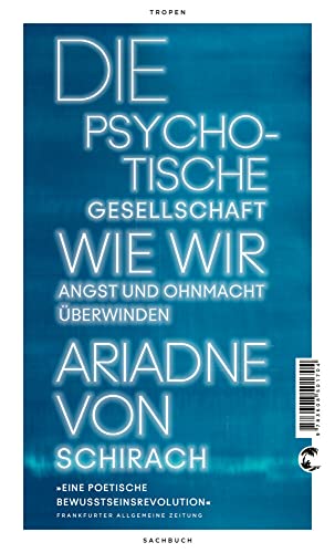 Die psychotische Gesellschaft: Wie wir Angst und Ohnmacht überwinden von Tropen