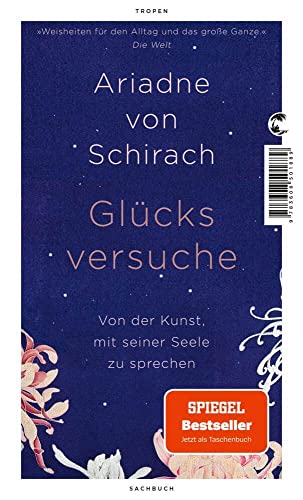 Glücksversuche: Von der Kunst, mit seiner Seele zu sprechen von Tropen