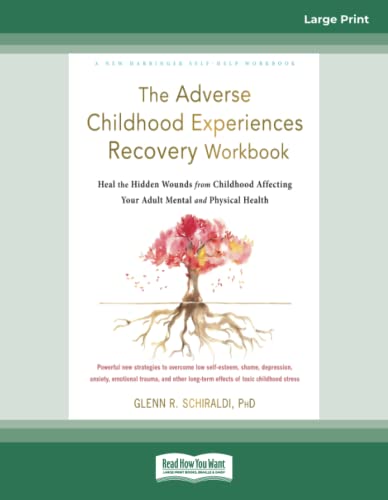 The Adverse Childhood Experiences Recovery Workbook: Heal the Hidden Wounds from Childhood Affecting Your Adult Mental and Physical Health von ReadHowYouWant