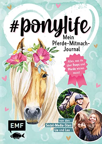 # ponylife – Mein Pferde-Mitmach-Journal von den Social-Media-Stars Lia und Lea: Alles, was du über Ponys und Pferde wissen musst – mit persönlichen ... viel Platz für deine liebsten Erinnerungen von Edition Michael Fischer