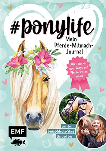 # ponylife – Mein Pferde-Mitmach-Journal von den Social-Media-Stars Lia und Lea: Alles, was du über Ponys und Pferde wissen musst – mit persönlichen ... viel Platz für deine liebsten Erinnerungen