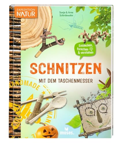 moses. Schnitzen mit dem Taschenmesser, Spannendes Mitmachbuch mit vielen Ideen und Anleitungen, Kindersachbuch mit Schnitzprojekten, Kreativideen und Fotos, Für Kinder ab 8 Jahren (Expedition Natur) moses. Schnitzen mit dem Taschenmesser, Spannendes Mitmachbuch mit vielen Ideen und Anleitungen, Kindersachbuch mit Schnitzprojekten, Kreativideen und Fotos, Für Kinder ab 8 Jahren (Expedition Natur)