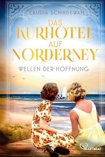 Das Kurhotel auf Norderney - Wellen der Hoffnung (Die große Kurhotel-Saga) von beHEARTBEAT