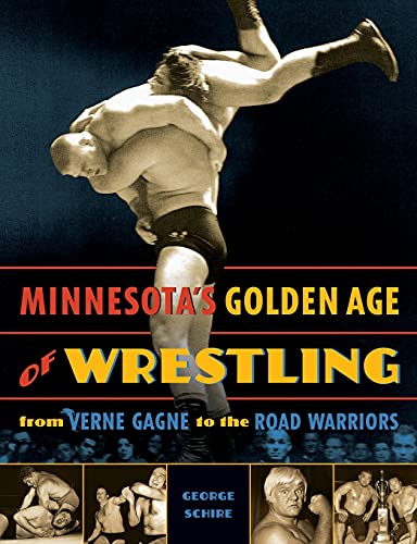 Minnesota's Golden Age of Wrestling: From Verne Gagne to the Road Warriors von Minnesota Historical Society Press