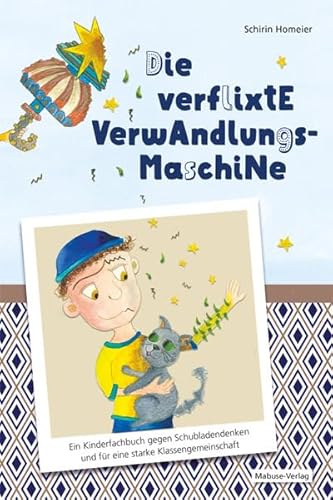 Die verflixte Verwandlungsmaschine. Ein Kinderfachbuch gegen Schubladendenken und für eine starke Klassengemeinschaft Die verflixte Verwandlungsmaschine. Ein Kinderfachbuch gegen Schubladendenken und für eine starke Klassengemeinschaft
