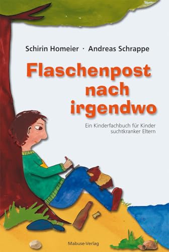 Flaschenpost nach irgendwo. Ein Kinderfachbuch für Kinder suchtkranker Eltern von Mabuse