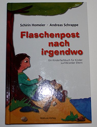 Flaschenpost nach irgendwo. Ein Kinderfachbuch für Kinder suchtkranker Eltern