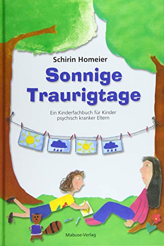 Sonnige Traurigtage. Ein Kinderfachbuch für Kinder psychisch kranker Eltern von Mabuse-Verlag GmbH