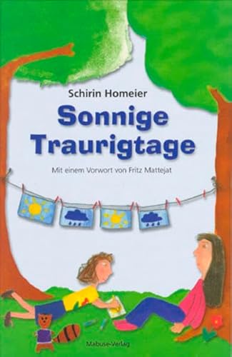 Sonnige Traurigtage: Illustriertes Kinderfachbuch für Kinder psychisch kranker Eltern und deren Bezugspersonen