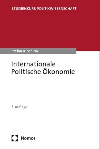 Internationale Politische Ökonomie (Studienkurs Politikwissenschaft) von Nomos
