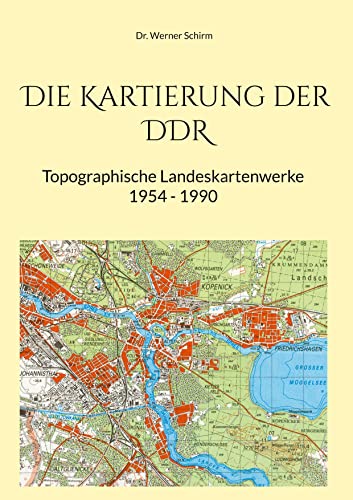 Die Kartierung der DDR: - Topographische Landeskartenwerke 1954 - 1990 - von BoD – Books on Demand