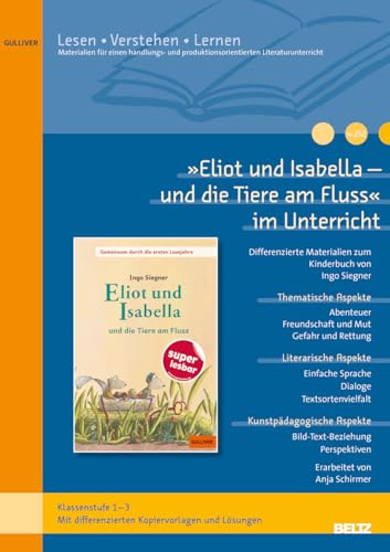 »Eliot und Isabella - und die Tiere am Fluss« im Unterricht: Differenzierte Materialien zum Kinderroman von Ingo Siegner (Klassenstufe 1-3, mit Kopiervorlagen) von Beltz