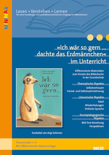 »Ich wär so gern... dachte das Erdmännchen« im Unterricht: Lehrerhandreichung zum Bilderbuch von Werner Holzwarth und Stefanie Jeschke (Klassenstufe 1-4)