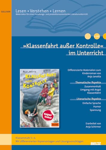 »Klassenfahrt außer Kontrolle« im Unterricht: Differenzierte Materialien zum Kinderroman von Anja Janotta (Klassenstufe 5-6, mit Kopiervorlagen) von Beltz