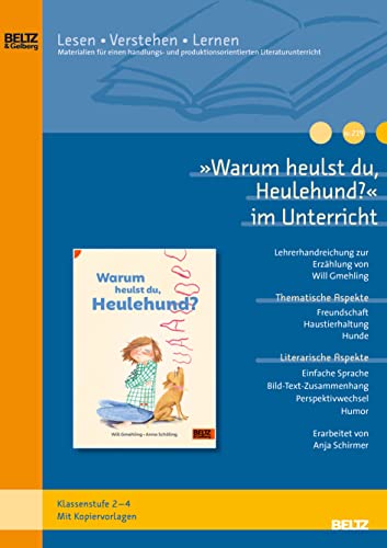 »Warum heulst du, Heulehund?« im Unterricht: Lehrerhandreichung zum Kinderroman von Will Gmehling von Beltz