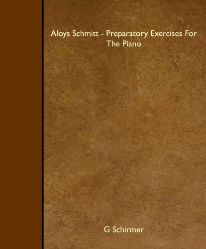 Aloys Schmitt - Preparatory Exercises For The Piano