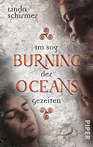 Burning Oceans: Im Sog der Gezeiten (Burning Oceans-Trilogie 2): Roman. Eine traumhafte Romantasy um Ewig Reisende in Irland von Piper Verlag GmbH