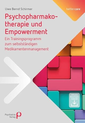 Psychopharmakotherapie und Empowerment: Ein Trainingsprogramm zum selbstständigen Medikamentenmanagement (better care) von Psychiatrie-Verlag