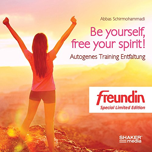 Be yourself, free your spirit! - Autogenes Training Entfaltung