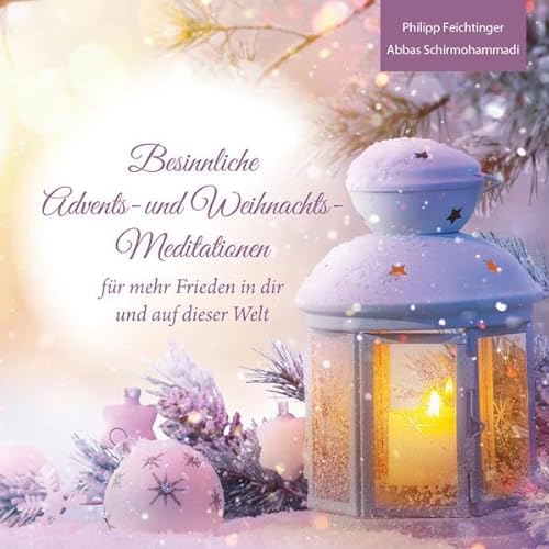 Besinnliche Advents- und Weihnachts-Meditationen: für mehr Frieden in dir und auf dieser Welt