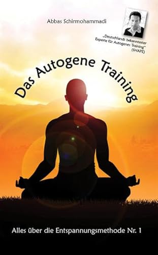 Das Autogene Training - Alles über die Entspannungsmethode Nr. 1