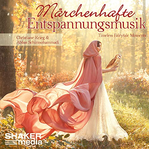 Märchenhafte Entspannungsmusik: Timeless Fairytale Moments von Shaker Media GmbH