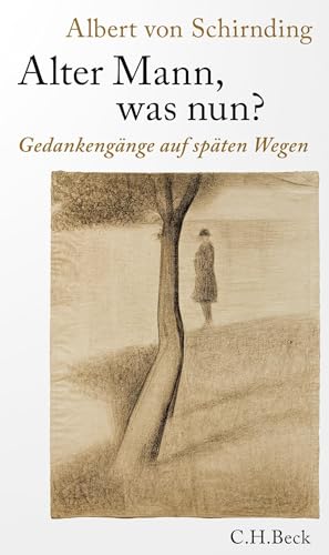 Alter Mann, was nun?: Gedankengänge auf späten Wegen von C.H.Beck