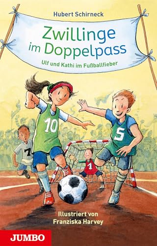 Zwillinge im Doppelpass: Ulf und Kathi im Fußballfieber von Jumbo Neue Medien + Verla