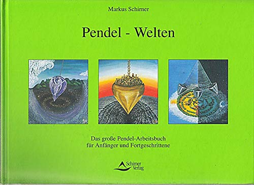 Pendel-Welten - Das große Pendel-Arbeitsbuch für Anfänger und Fortgeschrittene