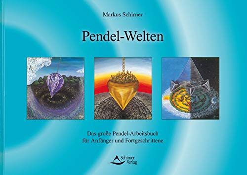 Pendel-Welten: Das große Pendel-Arbeitsbuch für Anfänger und Fortgeschrittene