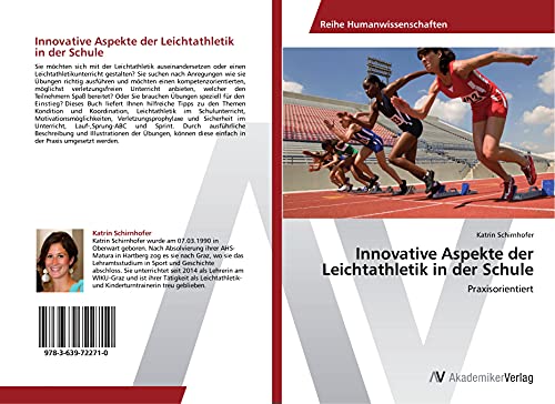 Innovative Aspekte der Leichtathletik in der Schule: Praxisorientiert Innovative Aspekte der Leichtathletik in der Schule: Praxisorientiert von AV Akademikerverlag