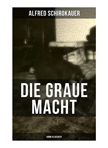 Die graue Macht (Krimi-Klassiker): Ein fesselnder Detektivroman von Musaicum Books