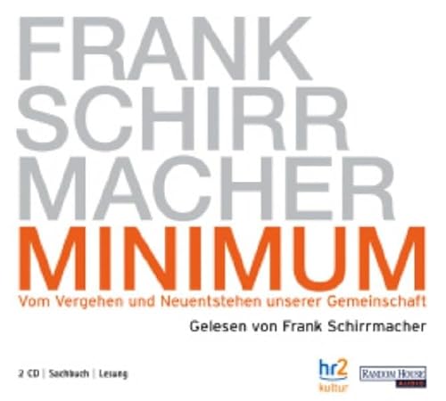 Minimum: Vom Vergehen und Neuentstehen unserer Gemeinschaft: Vom Vergehen und Neuentstehen unserer Gemeinschaft. Gekürzte, autorisierte Lesung. Gelesen vom Autor