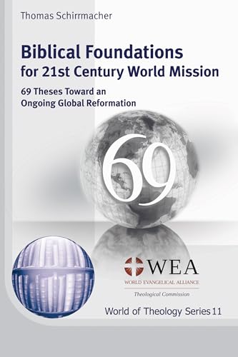 Biblical Foundations for 21st Century World Mission: 69 Theses Toward an Ongoing Global Reformation (World of Theology) von Wipf & Stock Publishers
