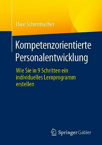 Kompetenzorientierte Personalentwicklung: Wie Sie in 9 Schritten ein individuelles Lernprogramm erstellen Kompetenzorientierte Personalentwicklung: Wie Sie in 9 Schritten ein individuelles Lernprogramm erstellen