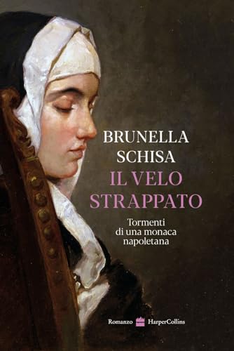 Il velo strappato. Tormenti di una monaca napoletana von HarperCollins Italia