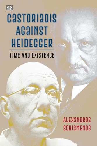 Castoriadis Against Heidegger: Time and Existence von Black Rose Books