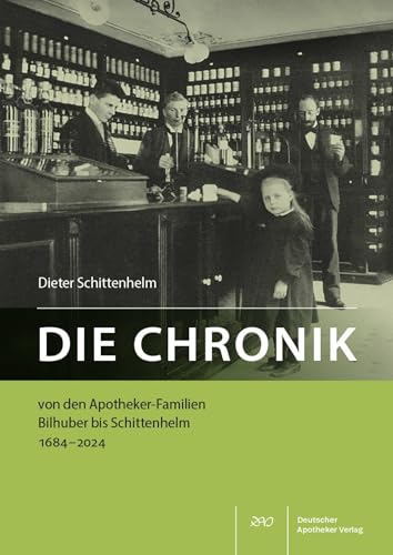 Die Chronik von den Apotheker-Familien Bilhuber bis Schittenhelm 1684-2024 Die Chronik von den Apotheker-Familien Bilhuber bis Schittenhelm 1684-2024 von Deutscher Apotheker Verlag
