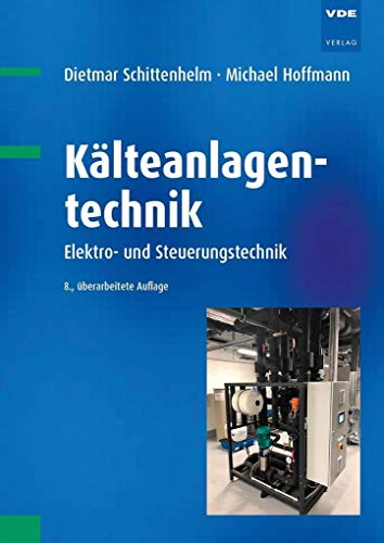 Kälteanlagentechnik: Elektro- und Steuerungstechnik von Vde Verlag GmbH