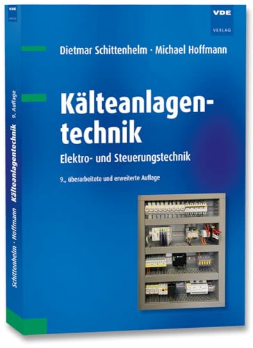 Kälteanlagentechnik: Elektro- und Steuerungstechnik von Vde Verlag GmbH