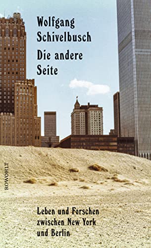 Die andere Seite: Leben und Forschen zwischen New York und Berlin von Rowohlt