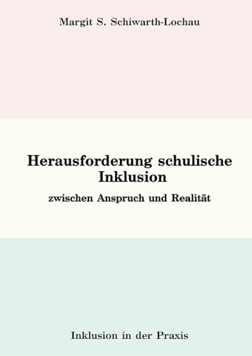 Herausforderung schulische Inklusion: zwischen Anspruch und Realität von Stockwärter Verlag