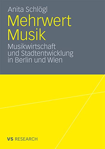 Mehrwert Musik: Musikwirtschaft und Stadtentwicklung in Berlin und Wien (German Edition)